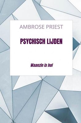 Psychisch lijden - Ambrose Priest - Paperback (9789403612652) Psychisch lijden - Ambrose Priest - Paperback (9789403612652)