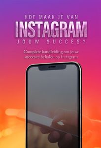 Hoe maak je van Instagram jouw succes? - Jop Klouwens, Dylan Oemar Said - ebook