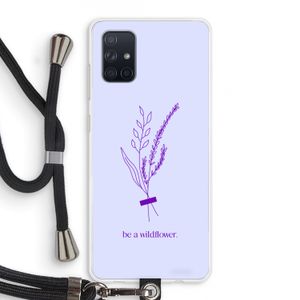 Be a wildflower: Samsung Galaxy A71 Transparant Hoesje met koord