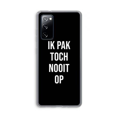 Ik pak nooit op - Zwart: Samsung Galaxy S20 FE / S20 FE 5G Transparant Hoesje