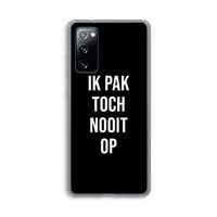 Ik pak nooit op - Zwart: Samsung Galaxy S20 FE / S20 FE 5G Transparant Hoesje