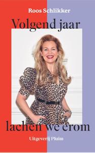 Volgend jaar lachen we erom - Roos Schlikker - ebook
