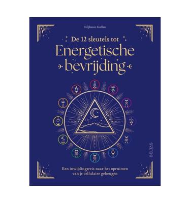 De 12 sleutels tot energetische bevrijding
