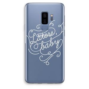Laters, baby: Samsung Galaxy S9 Plus Transparant Hoesje