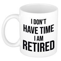 I dont have time I am retired pensioen mok / beker wit afscheidscadeau 300 ml