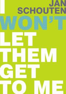 I won't let them get to me - Jan Schouten - ebook