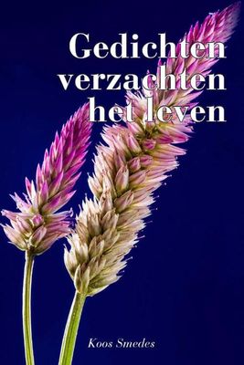 Gedichten verzachten het leven - Koos Smedes - Paperback (9789493172166)