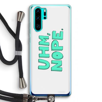 UHM, NOPE.: Huawei P30 Pro Transparant Hoesje met koord