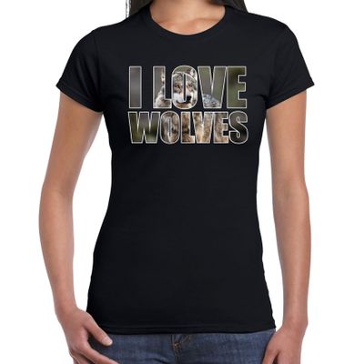 Tekst t-shirt I love wolves met dieren foto van een wolf zwart voor dames Tekst t-shirt I love wolves met dieren foto van een wolf zwart voor dames