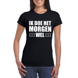 Zwart ik doe het morgen wel shirt voor dames