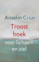 Troostboek voor lichaam en ziel - Anselm Grün - ebook