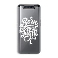 Born to Fight: Samsung Galaxy A80 Transparant Hoesje Born to Fight: Samsung Galaxy A80 Transparant Hoesje