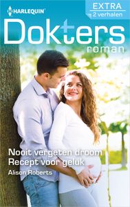 Nooit vergeten droom ; Recept voor geluk - Alison Roberts - ebook