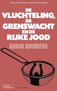 De vluchteling, de grenswacht en de rijke Jood - Arnon Grunberg - ebook
