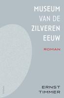 Het museum van de Zilveren Eeuw - Ernst Timmer - ebook