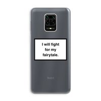 Fight for my fairytale: Xiaomi Redmi Note 9 Pro Transparant Hoesje