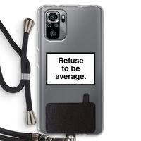 Refuse to be average: Xiaomi Redmi Note 10S Transparant Hoesje met koord