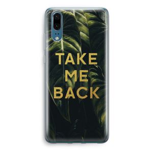 Take me back: Huawei P20 Transparant Hoesje