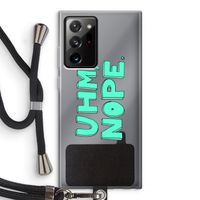 UHM, NOPE.: Samsung Galaxy Note 20 Ultra / Note 20 Ultra 5G Transparant Hoesje met koord