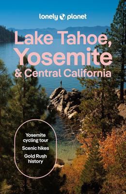 Reisgids Lake Tahoe, Yosemite and Central California | Lonely Planet