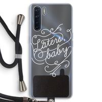 Laters, baby: Oppo A91 Transparant Hoesje met koord Laters, baby: Oppo A91 Transparant Hoesje met koord