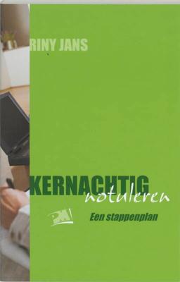 Kernachtig notuleren (Paperback)