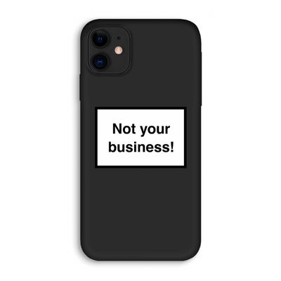 Not your business: iPhone 11 Biologisch afbreekbaar hoesje