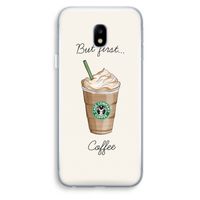 But first coffee: Samsung Galaxy J3 (2017) Transparant Hoesje