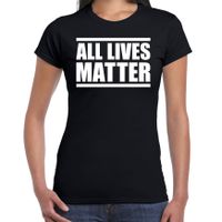 All lives matter demonstratie / protest t-shirt zwart voor dames