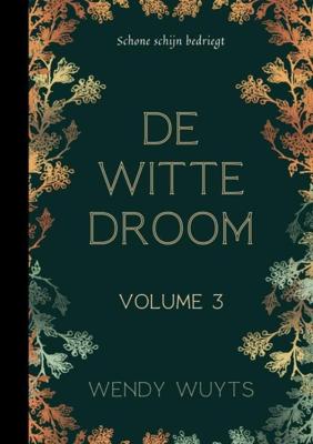 De witte droom - Volume 3 - Wendy Wuyts - ebook
