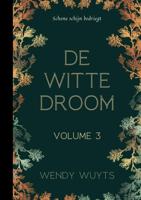 De witte droom - Volume 3 - Wendy Wuyts - ebook