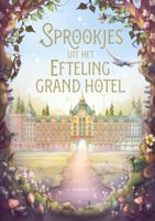 Sprookjes uit het Efteling Grand Hotel (Hardback)