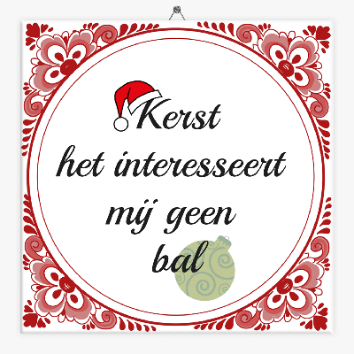 Spreuk tegeltje Kerst het interesseert mij geen bal