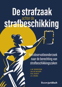 De strafzaak achter de strafbeschikking - L.M. Schoutsen, J.W. de Keijser, P.M. Schuyt, J.H. Crijns - ebook