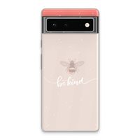 Be(e) kind: Google Pixel 6 Transparant Hoesje