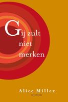 Gij zult niet merken - Alice Miller - eBook (9789000327676) - thumbnail