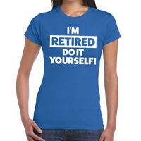 Pensioen I am retired do it yourself t-shirt blauw dames - thumbnail