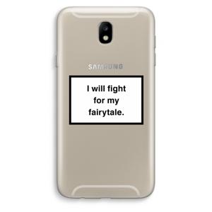 Fight for my fairytale: Samsung Galaxy J7 (2017) Transparant Hoesje