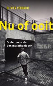 Nu of ooit. Onderneem als een marathonloper (Paperback)