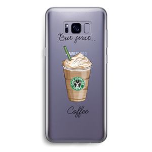 But first coffee: Samsung Galaxy S8 Transparant Hoesje