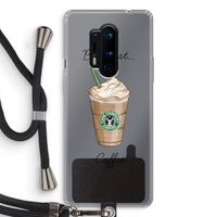 But first coffee: OnePlus 8 Pro Transparant Hoesje met koord