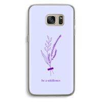 Be a wildflower: Samsung Galaxy S7 Transparant Hoesje - thumbnail