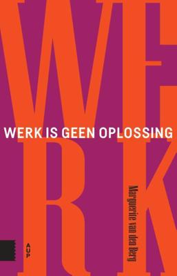 Werk is geen oplossing (Paperback)