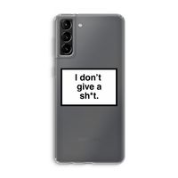 Don't give a shit: Samsung Galaxy S21 Plus Transparant Hoesje