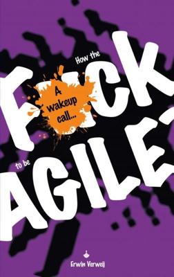 How the fuck to be agile? - Erwin Verweij - ebook