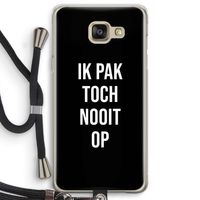 Ik pak nooit op - Zwart: Samsung Galaxy A5 (2016) Transparant Hoesje met koord