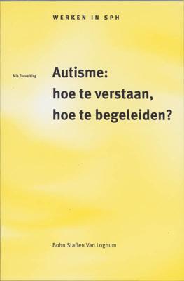 Autisme: hoe te verstaan, hoe te begeleiden? (Paperback)