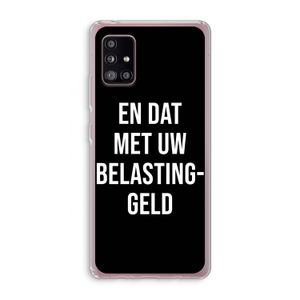 Belastinggeld - Zwart: Samsung Galaxy A51 5G Transparant Hoesje