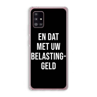 Belastinggeld - Zwart: Samsung Galaxy A51 5G Transparant Hoesje