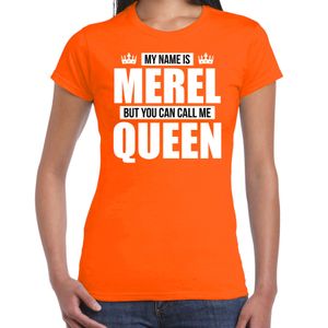 Naam cadeau t-shirt my name is Merel - but you can call me Queen oranje voor dames